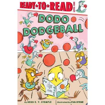 Dodo Dodgeball - (Ready-To-Read) by Heidi E y Stemple
