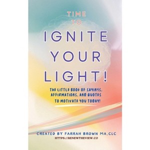 Time to Ignite Your Light! - by  Farrah Brown (Paperback) - 1 of 1