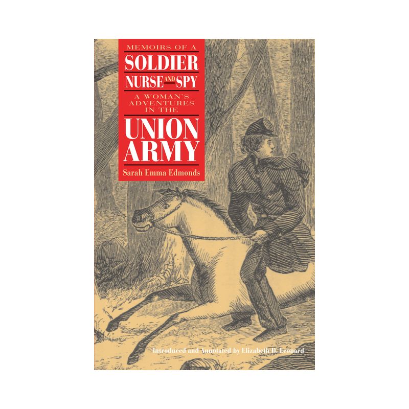 Memoirs of a Soldier, Nurse, and Spy - by  Sarah Emma Evelyn Edmonds & Elizabeth Leonard (Paperback), 1 of 2