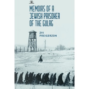 Memoirs of a Jewish Prisoner of the Gulag - by  Zvi Preigerzon (Paperback) - 1 of 1