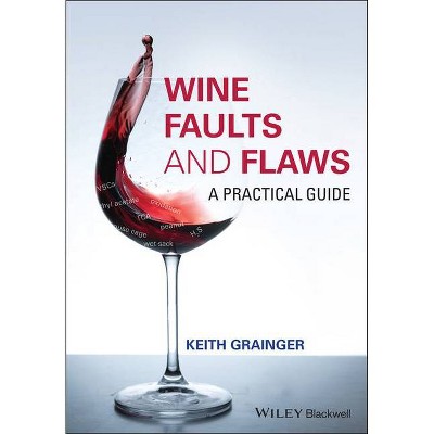 Wine Faults and Flaws - by  Keith Grainger (Hardcover)