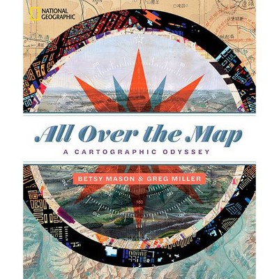 All Over the Map - by  Greg Miller & Betsy Mason (Hardcover)