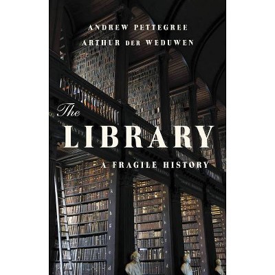 The Library - by  Andrew Pettegree & Arthur Der Weduwen (Hardcover)