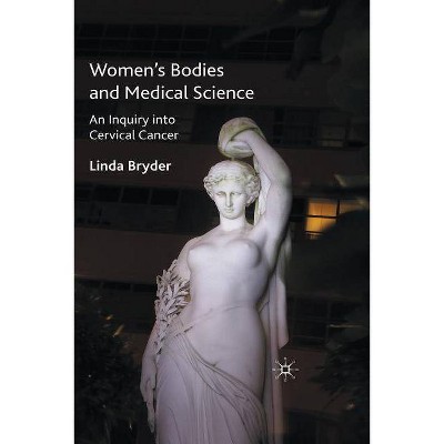 Women's Bodies and Medical Science - (Science, Technology and Medicine in Modern History) by  L Bryder (Paperback)