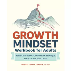Growth Mindset Workbook for Adults - by  Michaela Renee Johnson (Paperback)