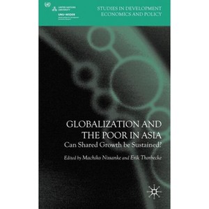 Globalization and the Poor in Asia - (Studies in Development Economics and Policy) by  M Nissanke & E Thorbecke (Hardcover) - 1 of 1