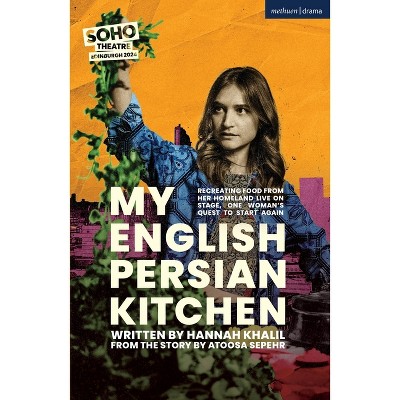 My English Persian Kitchen - (Modern Plays) by  Hannah Khalil (Paperback)
