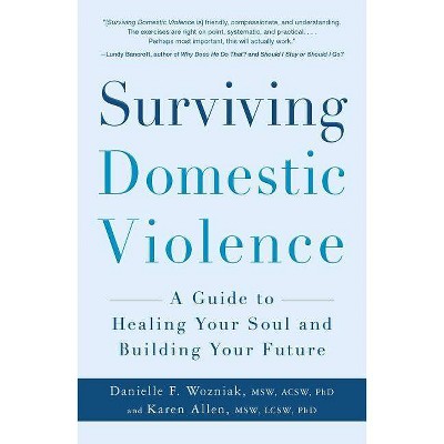 Surviving Domestic Violence - by  Danielle F Wozniak & Karen Allen (Paperback)