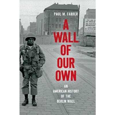 A Wall of Our Own - (Studies in United States Culture) by  Paul M Farber (Paperback)