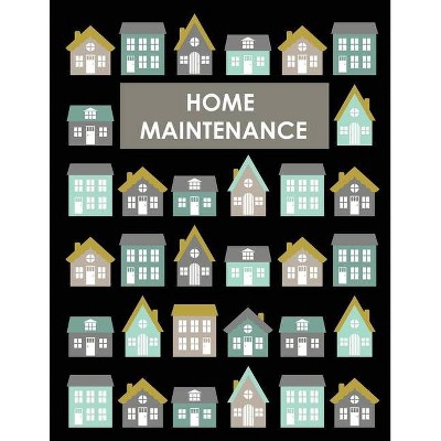 Home Maintenance Log Book - by  Teresa Rother (Paperback)