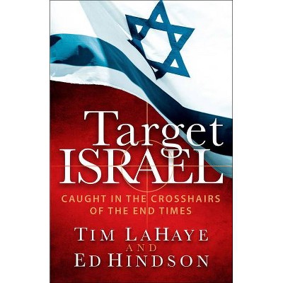 Target Israel - by  Tim LaHaye & Ed Hindson (Paperback)