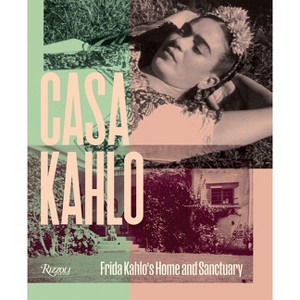 Casa Kahlo - by  Mara Romeo Kahlo & Mara de Anda Romeo & Frida Hentschel Romeo (Hardcover) - 1 of 1