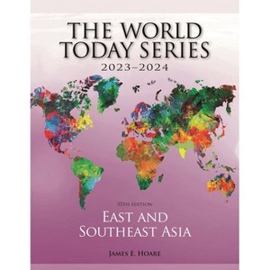 East and Southeast Asia 2023-2024 - (World Today (Stryker)) 55th Edition by  James E Hoare (Paperback) - 1 of 1