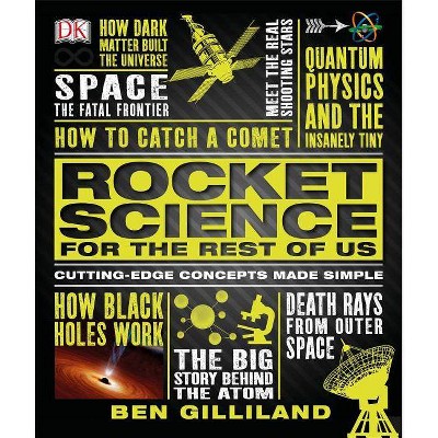 Rocket Science for the Rest of Us - by  Ben Gilliland (Paperback)