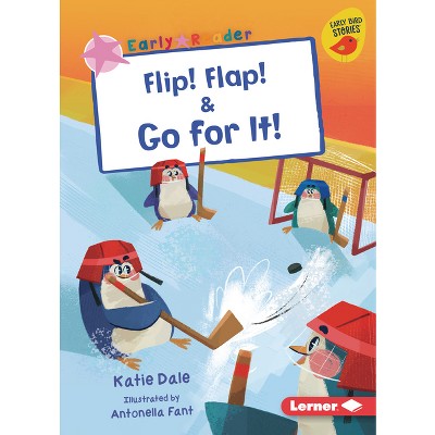 Flip! Flap! & Go for It! - (Early Bird Readers -- Pink (Early Bird Stories (Tm))) by  Katie Dale (Paperback)