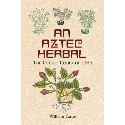 An Aztec Herbal - (Native American) (Paperback)