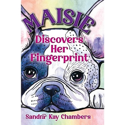 Maisie Discovers Her Fingerprint - by Sandra Kay Chambers