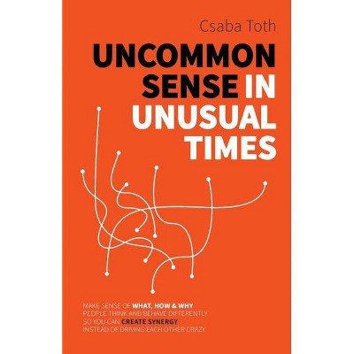 Uncommon Sense in Unusual Times - by  Csaba Toth (Paperback)