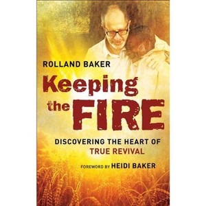 Keeping the Fire - by  Rolland Baker (Paperback) - 1 of 1