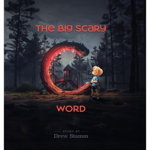 The Big Scary 'C' Word - by Drew Stamm - 1 of 1