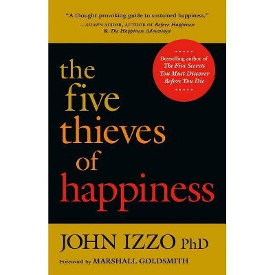  The Five Thieves of Happiness - by  John Izzo (Paperback) 