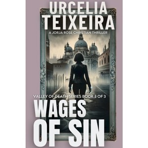 Wages of Sin - (Valley of Death Trilogy) by  Urcelia Teixeira (Paperback) - 1 of 1