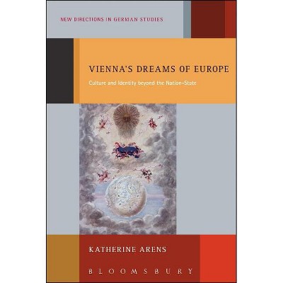 Vienna's Dreams of Europe - (New Directions in German Studies) by  Katherine Arens (Paperback)
