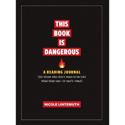 This Book Is Dangerous: A Reading Journal - by  Nicole Lintemuth (Hardcover)