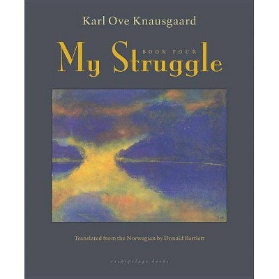  My Struggle, Book Four - by  Karl Ove Knausgaard (Hardcover) 