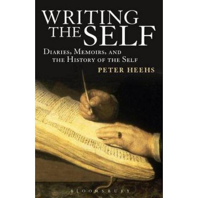 Writing the Self - by  Peter Heehs (Paperback)