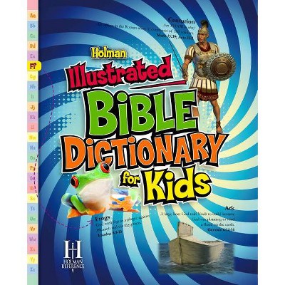 Holman Illustrated Bible Dictionary for Kids - (Holman Reference) by  Holman Reference Editorial Staff (Hardcover)