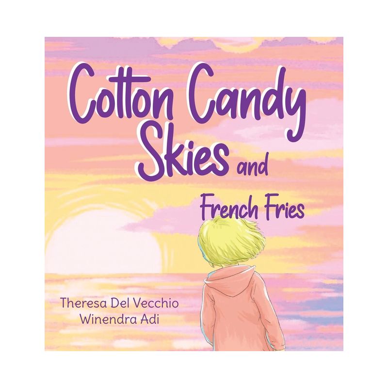Cotton Candy Skies and French Fries - by  Theresa M del Vecchio (Hardcover), 1 of 2