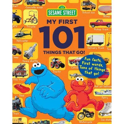 Sesame Street My First 101 Things That Go - (Sesame Street's My First 101 Things) by  Sky Pony Press (Paperback)