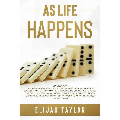 As Life Happens - by  Elijah Taylor (Paperback)