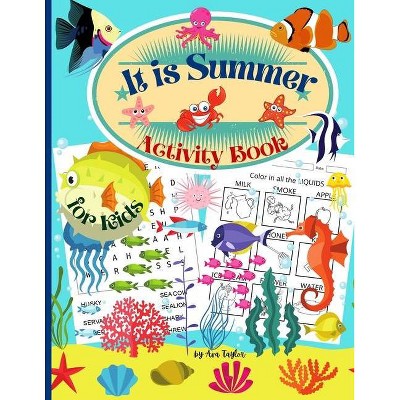 It is Summer Activity Book for kids - by  Ava Taylor (Paperback)