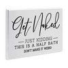 Stupell Industries Get Naked Funny Bathroom, 15" x 10" - 3 of 4
