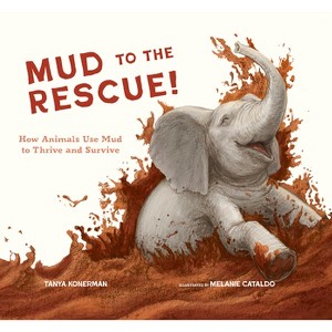 Mud to the Rescue! - by  Tanya Konerman (Hardcover) - 1 of 1