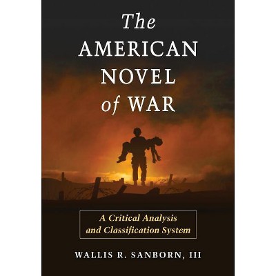The American Novel of War - by  Wallis R Sanborn (Paperback)