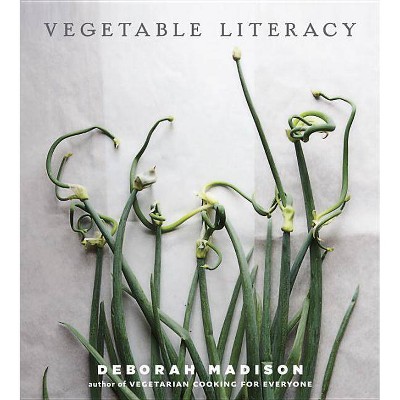 Vegetable Literacy - by  Deborah Madison (Hardcover)