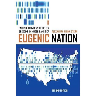 Eugenic Nation - (American Crossroads) 2nd Edition by  Alexandra Minna Stern (Paperback)