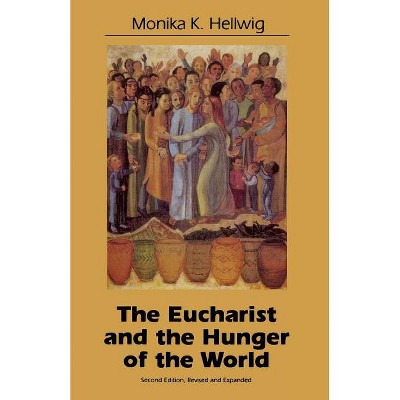 Eucharist and the Hunger of the World - 2nd Edition by  Monika K Hellwig (Paperback)
