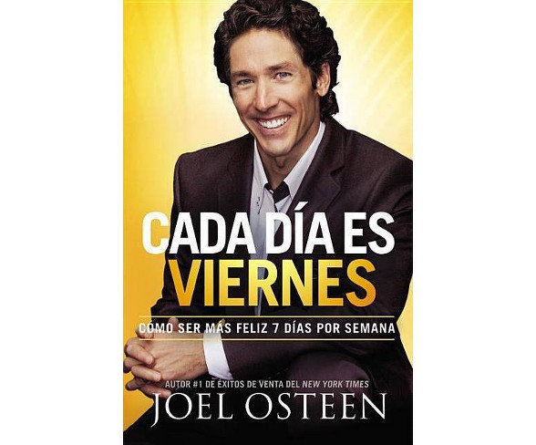 Cada Dia es Viernes / Every Day a Friday (Paperback) by Joel Osteen