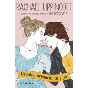 Orgullo, Prejuicio, Tú Y Yo / Pride and Prejudice and Pittsburgh - by  Rachael Lippincott (Paperback) - 1 of 1