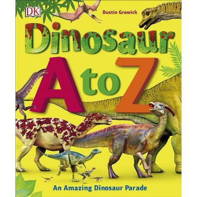 Dinosaur A to Z - by  Dustin Growick (Hardcover)