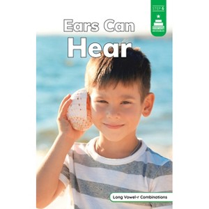 Ears Can Hear - (Stairway Decodables Nonfiction Step 6) by  Laura Stickney (Paperback) - 1 of 1