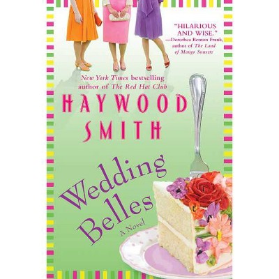 Wedding Belles - by  Haywood Smith (Paperback)