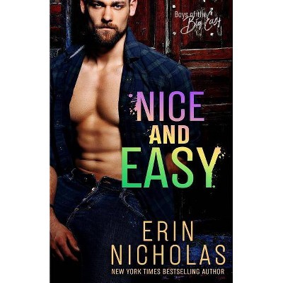 Nice and Easy (Boys of the Big Easy) - by  Erin Nicholas (Paperback)