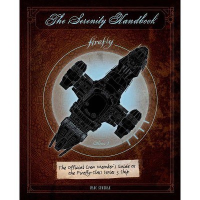 The Serenity Handbook - by  Marc Sumerak (Hardcover)