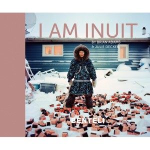 I Am Inuit - by  Julie Decker (Hardcover) - 1 of 1