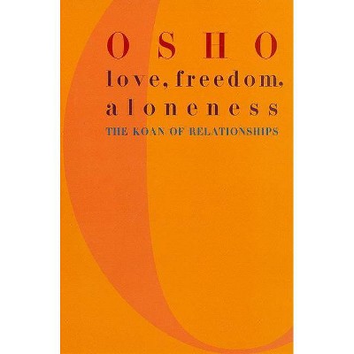 Love, Freedom, and Aloneness - by  Osho (Paperback)